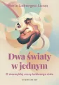 Dwa światy w jednym. O niezwykłej mocy kobiecego.. - tantis.pl