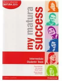 My Matura Success. Intermediate. Students' Book (Podręcznik wieloletni). Szkoła ponadgimnazjalna. Język angielski - tantis.pl
