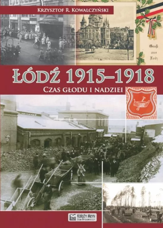 Łódź 19151918. Czas głodu i nadziei - tantis.pl