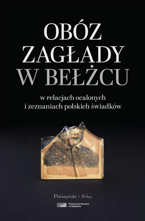 Obóz zagłady w Bełżcu w relacjach ocalonych i zeznaniach polskich świadków - tantis.pl