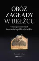 Obóz zagłady w Bełżcu w relacjach ocalonych i zeznaniach polskich świadków - tantis.pl