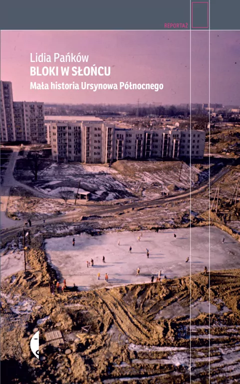 Bloki w słońcu. Mała historia Ursynowa Północnego. Reportaż - tantis.pl