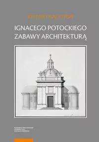 Ignacego Potockiego zabawy architekturą - tantis.pl