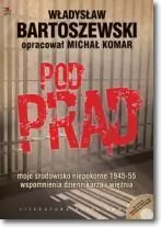 Pod prąd. Moje środowisko niepokorne 1945-1955. Wspomnienia dziennikarza i więźnia - tantis.pl