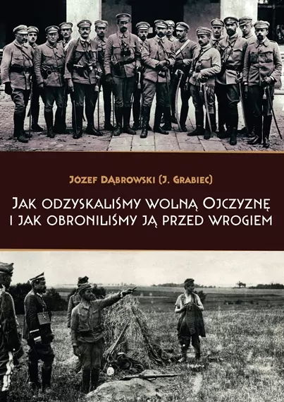 Jak odzyskaliśmy wolną Ojczyznę i jak obroniliśmy ją przed wrogiem - tantis.pl