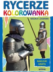 Rycerze Kolorowanka. Nauka i zabawa