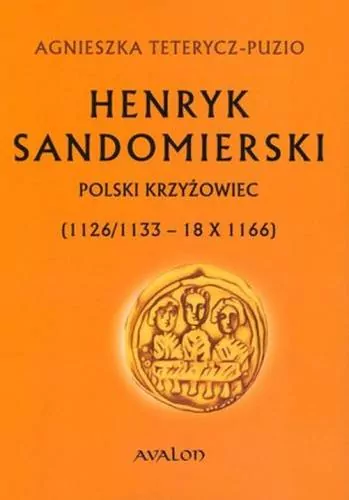 Henryk Sandomierski Polski krzyżowiec - tantis.pl