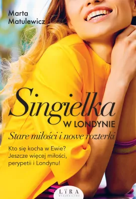 Singielka w Londynie. Stare miłości i nowe rozterki.