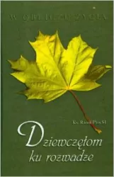 W obliczu życia - Dziewczętom ku rozwadze