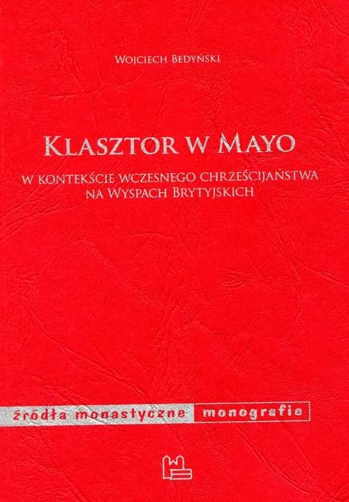 Klasztor w Mayo. Źródła monastyczne. Monografie - tantis.pl