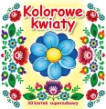 Kolorowe kwiaty. 30 kartek superzabawy - tantis.pl