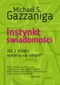Instynkt świadomości. Jak z mózgu wyłania się umysł? - tantis.pl
