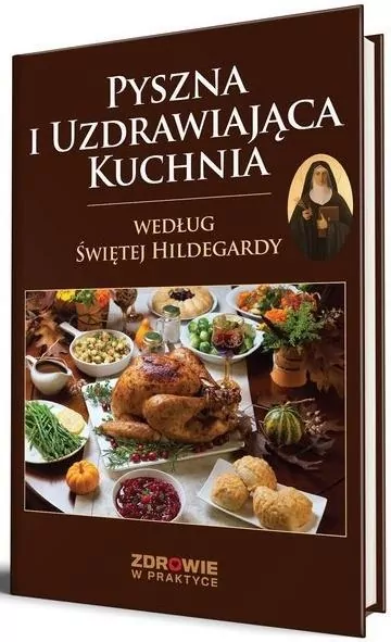 Pyszna i uzdrawiająca kuchnia według Świętej Hildegardy - tantis.pl