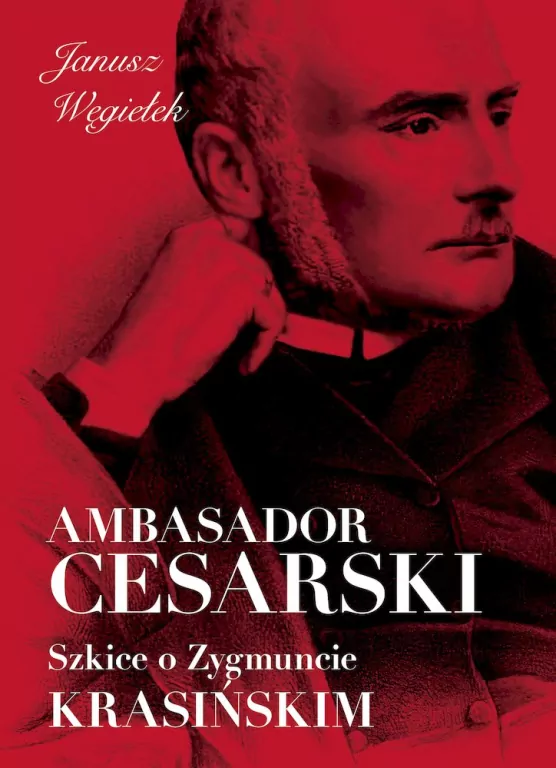 Ambasador cesarski. Szkice o Zygmuncie Krasińskim - tantis.pl