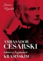 Ambasador cesarski. Szkice o Zygmuncie Krasińskim - tantis.pl