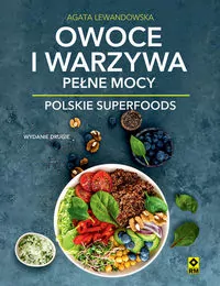 Owoce i warzywa pełne mocy. Polskie superfoods - tantis.pl