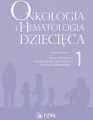 Onkologia i hematologia dziecięca Tom 1 - tantis.pl