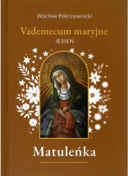 Matuleńka. Vademecum maryjne. Jesień. Tom 4
