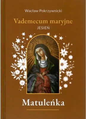 Matuleńka. Vademecum maryjne. Jesień. Tom 4