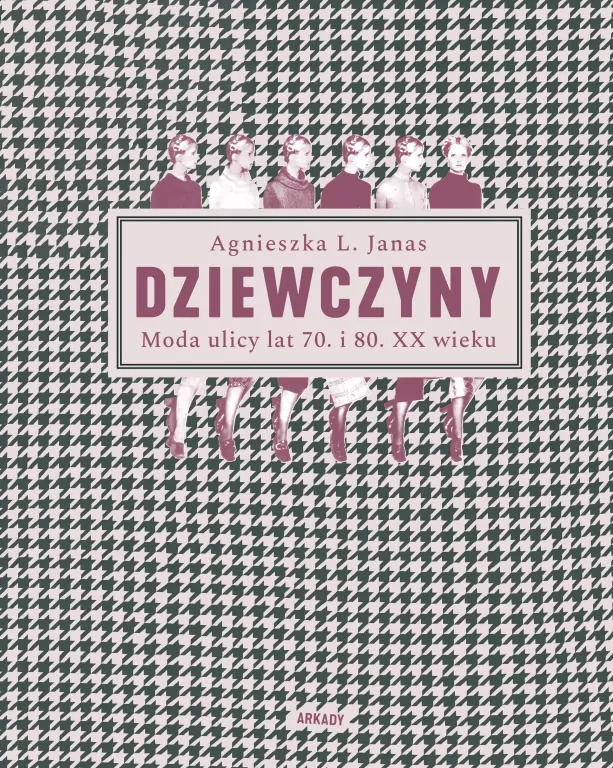 Dziewczyny. Moda ulicy lat 70. i 80. XX wieku - tantis.pl