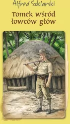 Tomek wśród łowców głów. Przygody Tomka Wilmowskiego. Tom 6