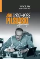 Józef Piłsudski (1867-1935). Życiorys - tantis.pl