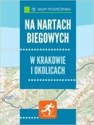 Na nartach biegowych. W Krakowie i okolicach