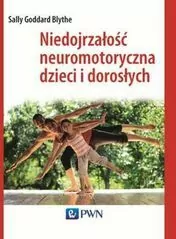 Niedojrzałość neuromotoryczna dzieci i dorosłych - tantis.pl