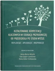 Kształtowanie kompetencji kluczowych w edukacji przyrodniczej od przedszkola po studia wyższe