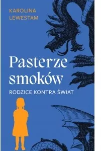 Pasterze smoków. Rodzice kontra świat - tantis.pl