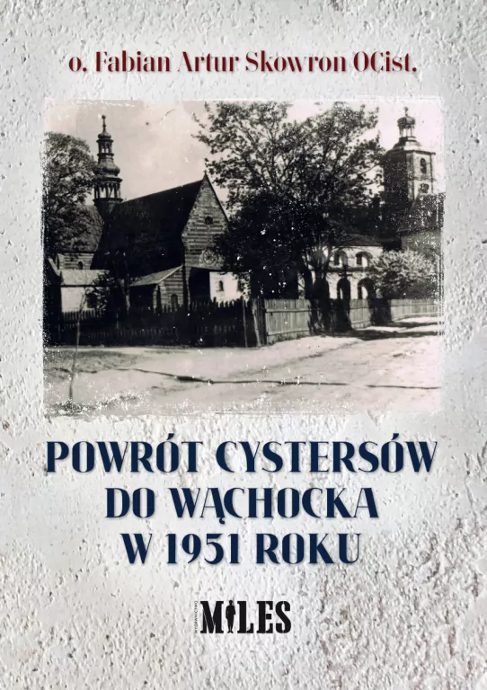 Powrót Cystersów do Wąchocka w 1951 roku - tantis.pl
