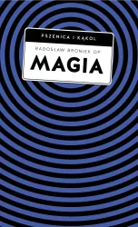 Magia. Pomiędzy zabobonem a zagrożeniem duchowym. Pszenica i kąkol