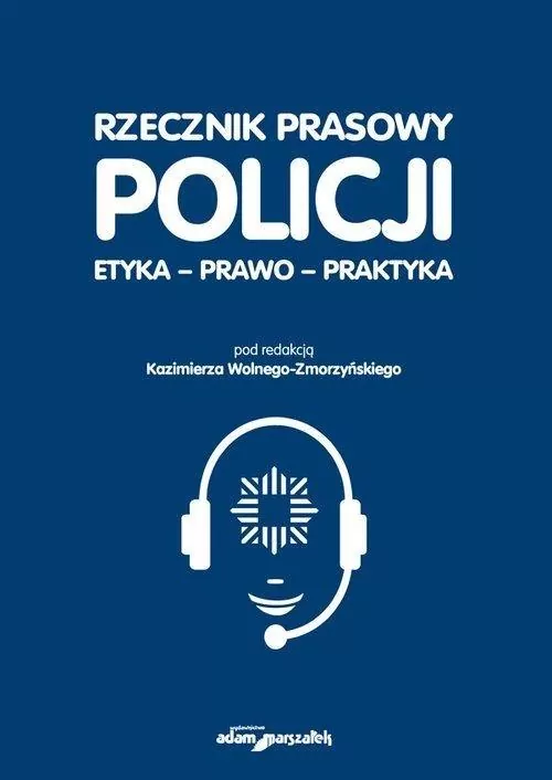 Rzecznik prasowy Policji. Etyka, prawo, praktyka - tantis.pl