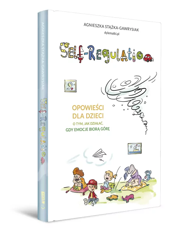 Self-regulation. Opowieści dla dzieci. O tym, jak działać, gdy emocje biorą górę - tantis.pl