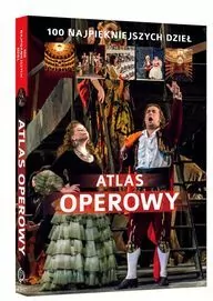 Atlas operowy. 100 najpiękniejszych dzieł - tantis.pl