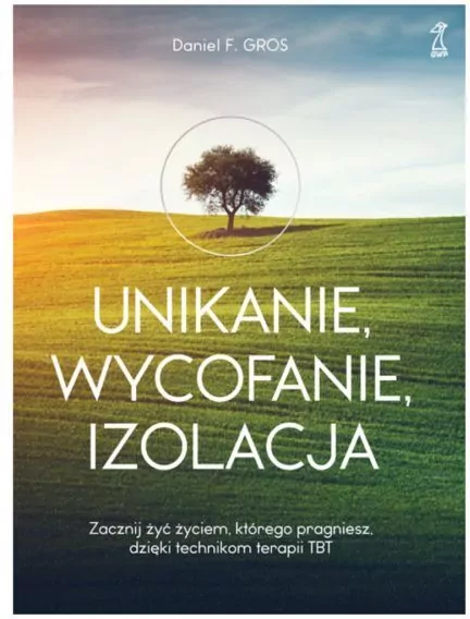 Unikanie, wycofanie, izolacja. Zacznij żyć życiem, którego pragniesz, dzięki technikom terapii TBT - tantis.pl