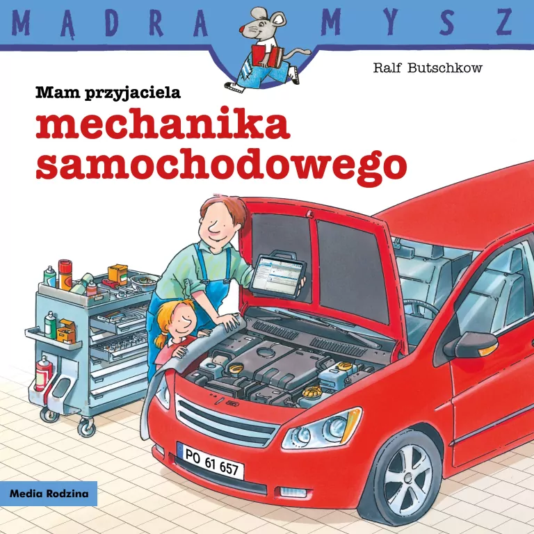 Mądra Mysz Mam przyjaciela mechanika samochodowego - tantis.pl