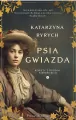 Psia gwiazda. Kobiety z rodziny Wierzbickich. Tom 1 - tantis.pl