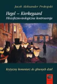 Hegel-Kierkegaard. Filozoficzno-teologiczna kontrowersja - tantis.pl