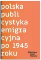 Polska publicystyka emigracyjna po 1945 roku - tantis.pl