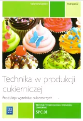 Technika w produkcji cukierniczej. Wyroby cukiernicze. Tom 1. Kwalifikacja T.4