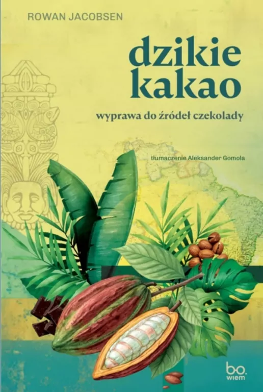 Dzikie kakao. Wyprawa do źródeł czekolady - tantis.pl
