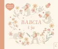 Babcia i ja. Album rodzinny - tantis.pl
