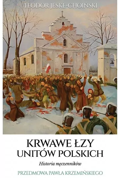 Krwawe łzy unitów polskich - tantis.pl