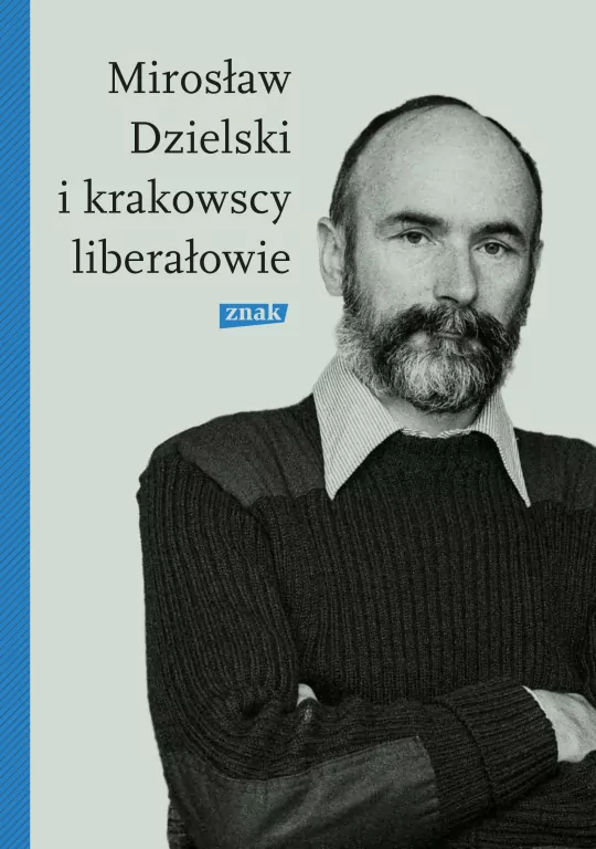Mirosław Dzielski i krakowscy liberałowie - tantis.pl