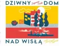 Dziwny dom nad Wisłą - tantis.pl
