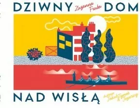 Dziwny dom nad Wisłą