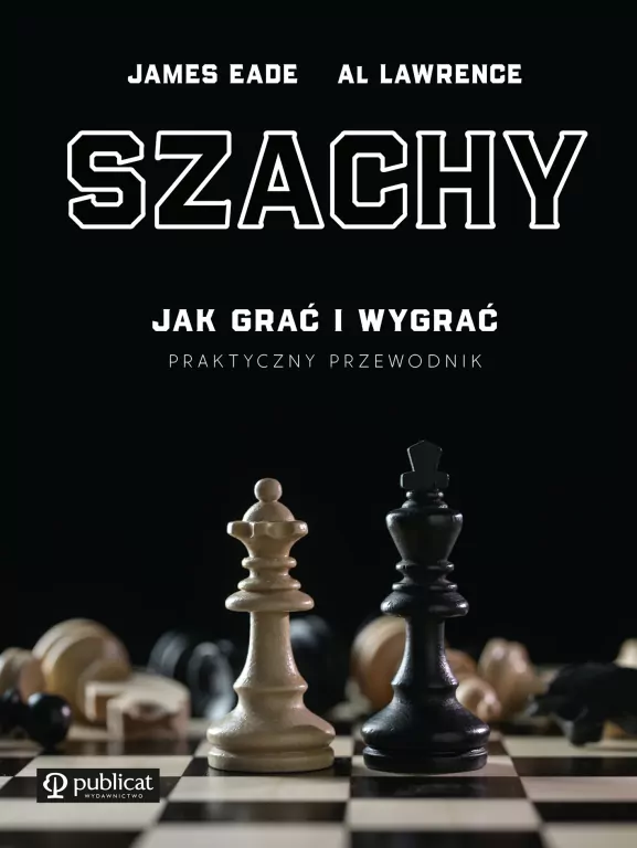 Szachy. Praktyczny przewodnik. Jak grać i wygrać - tantis.pl