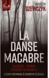 La danse macabre. Racibórz - Rybnik, zbrodnie na granicy