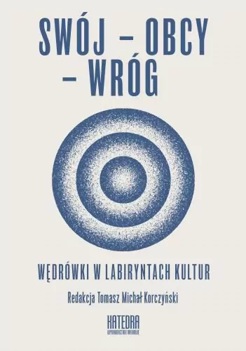 Swój - obcy - wróg. Wędrówki w labiryntach kultur - tantis.pl